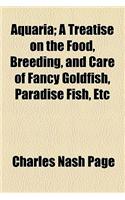 Aquaria; A Treatise on the Food, Breeding, and Care of Fancy Goldfish, Paradise Fish, Etc