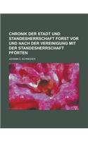 Chronik Der Stadt Und Standesherrschaft Forst VOR Und Nach Der Vereinigung Mit Der Standesherrschaft Pforten