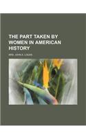 The Part Taken by Women in American History