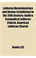 Lutheran Denominations and Unions Established in the 20th Century