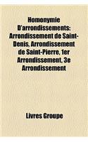 Homonymie D'Arrondissements: Arrondissement de Saint-Denis, Arrondissement de Saint-Pierre, 1er Arrondissement, 3e Arrondissement(French)