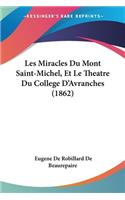 Les Miracles Du Mont Saint-Michel, Et Le Theatre Du College D'Avranches (1862)
