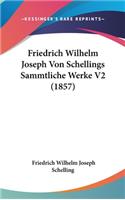 Friedrich Wilhelm Joseph Von Schellings Sammtliche Werke V2 (1857)