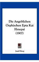 Die Angeblichen Orphischen Epta Kai Hmepai (1907)