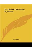 The Debt of Christianity to Judaism