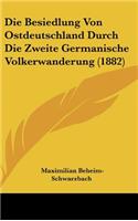 Die Besiedlung Von Ostdeutschland Durch Die Zweite Germanische Volkerwanderung (1882)