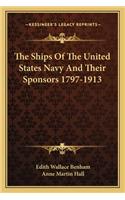 The Ships Of The United States Navy And Their Sponsors 1797-1913