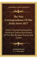 War Correspondence of the Daily News 1877
