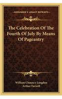 The Celebration Of The Fourth Of July By Means Of Pageantry