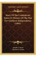 Story of the Confederate States or History of the War for Sostory of the Confederate States or History of the War for Southern Independence (1895) Uthern Independence (1895)