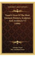 Vasari's Lives of the Most Eminent Painters, Sculptors and Architects V3 (1898)