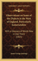 Observations on Some of the Dialects in the West of England, Particularly Somersetshire