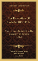 The Federation Of Canada, 1867-1917