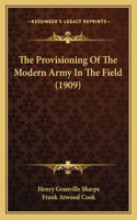 Provisioning Of The Modern Army In The Field (1909)