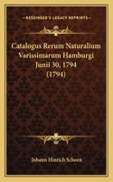 Catalogus Rerum Naturalium Varissimarum Hamburgi Junii 30, 1794 (1794)