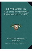 De Verjaring In Het Internationaal Privaatrecht (1881)