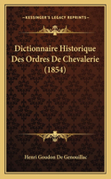 Dictionnaire Historique Des Ordres De Chevalerie (1854)