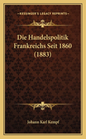 Handelspolitik Frankreichs Seit 1860 (1883)