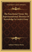 The Functional Versus The Representational Theories Of Knowledge In Locke's Essay