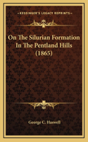 On The Silurian Formation In The Pentland Hills (1865)