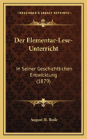 Der Elementar-Lese-Unterricht: In Seiner Geschichtlichen Entwicklung (1879)