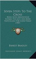 Seven Steps To The Cross