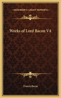 Works of Lord Bacon V4