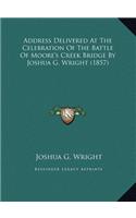 Address Delivered At The Celebration Of The Battle Of Moore's Creek Bridge By Joshua G. Wright (1857)