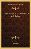 An Introduction To The Doctrines Of Jacob Boehme: (English)