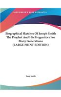 Biographical Sketches of Joseph Smith the Prophet and His Progenitors for Many Generations