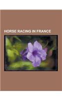 Horse Racing in France: English Racing Colony at Chantilly, French Horse Racing Hall of Fame, French Thoroughbred Classic Race Winners, French(English)
