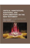 Critical Annotations, Additional and Supplementary on the New Testament; Being a Supplemental Volume to the 9th Ed. of the 