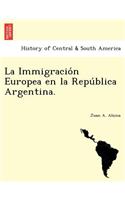 Immigración Europea en la República Argentina.