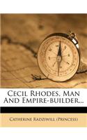 Cecil Rhodes, Man and Empire-Builder...