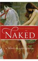 Naked: A Novel of Lady Godiva