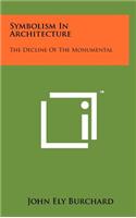 Symbolism in Architecture: The Decline of the Monumental