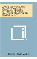 Water Content and Osmotic Pressure of Certain Prairie Plants in Relation to Environment