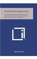 Poor Richard Club: Its Birth, Growth and Activities, and Its Influence on Advertising, the City, State and Nation