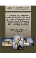 S. B. Knotts, Sr., Petitioner, V. the First Carolinas Joint Stock Land Bank of Columbia, South Carolina, Etc. U.S. Supreme Court Transcript of Record with Supporting Pleadings