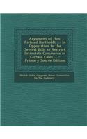 Argument of Hon. Richard Bartholdt ...: In Oppostition to the Several Bills to Restrict Interstate Commerce in Certain Cases ... - Primary Source Edit: In Oppostition to the Several Bills to Restrict Interstate Commerce in Certain Cases ... - Primary Source Edit