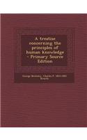 A Treatise Concerning the Principles of Human Knowledge - Primary Source Edition