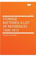 Storage Batteries; A List of References 1900-1915