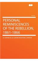 Personal Reminiscences of the Rebellion, 1861-1866