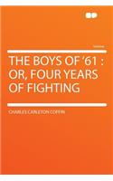 The Boys of '61: Or, Four Years of Fighting