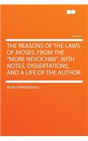 The Reasons of the Laws of Moses, from the 