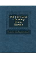 Old Foye Days - Primary Source Edition