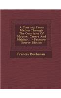 A Journey from Madras Through the Countries of Mysore, Canara and Malabar...