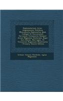 Diplomatarium Arna-magnaeanum Exhibens Monumenta Diplomatica Quae Collegit Et Universitati Havniensi Testamento Reliquit Arnas Magnaeus Historiam Atque Iura Daniae, Norvegiae, Et Vicinarum Regionum Illustrantia