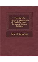 The Karaite Literary Opponents of Saadiah Gaon - Primary Source Edition