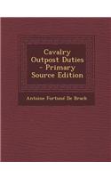 Cavalry Outpost Duties - Primary Source Edition: (English)
